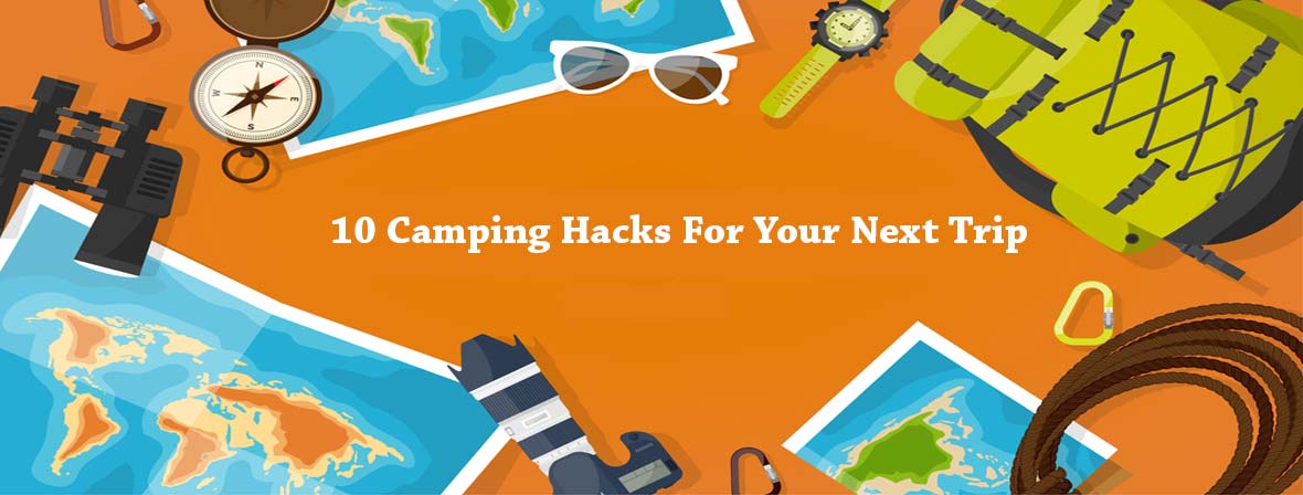 10-Camping-Hacks-For-Your-Next-Trip