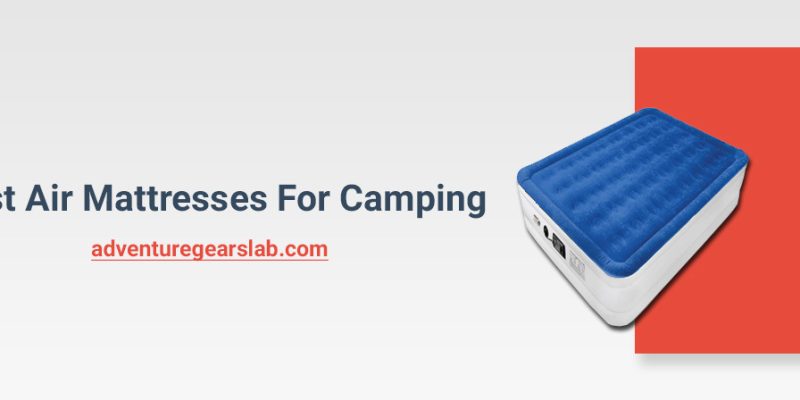 Best Air Mattresses For Camping of 2023