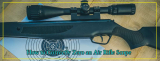How to Correctly Zero an Air Rifle Scope for Target Shooting or Hunting