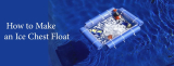 How to Make an Ice Chest Float