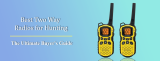 Best Two Way Radios for Hunting-[2023 Ranked]