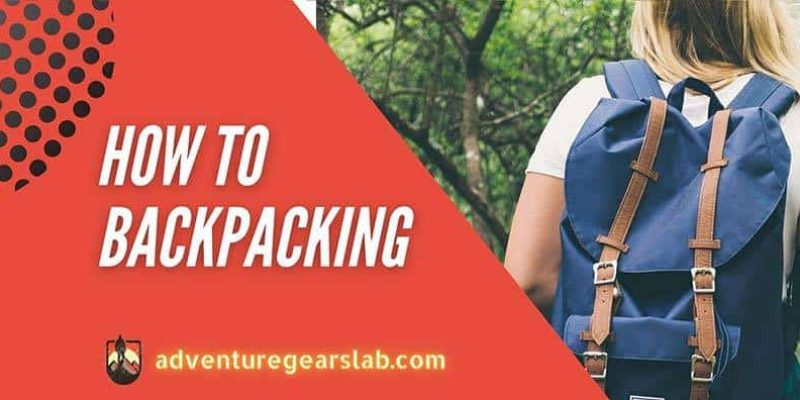 How to backpacking – Essential Hiking Tips